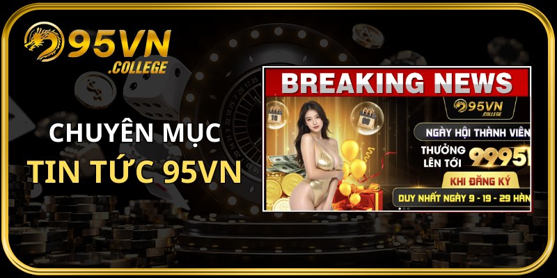 Giới thiệu về chuyên mục tin tức 95vn