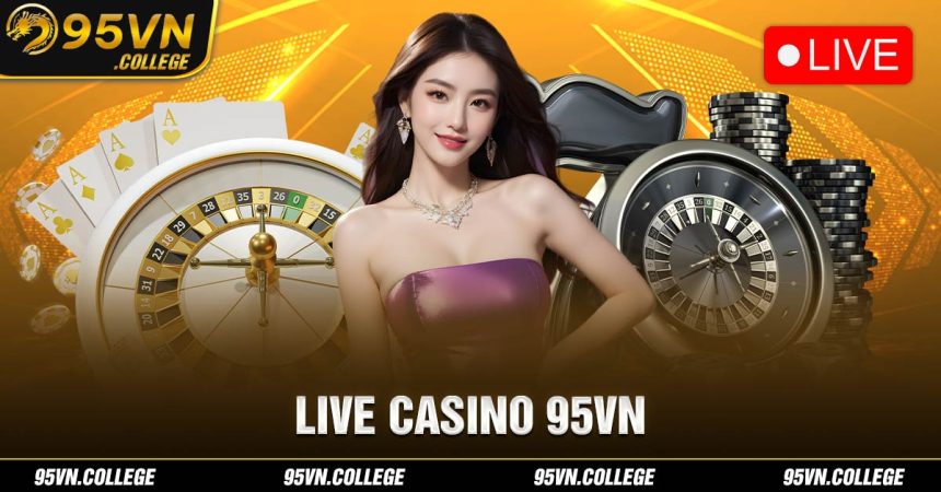 Live casino trang web 95vn