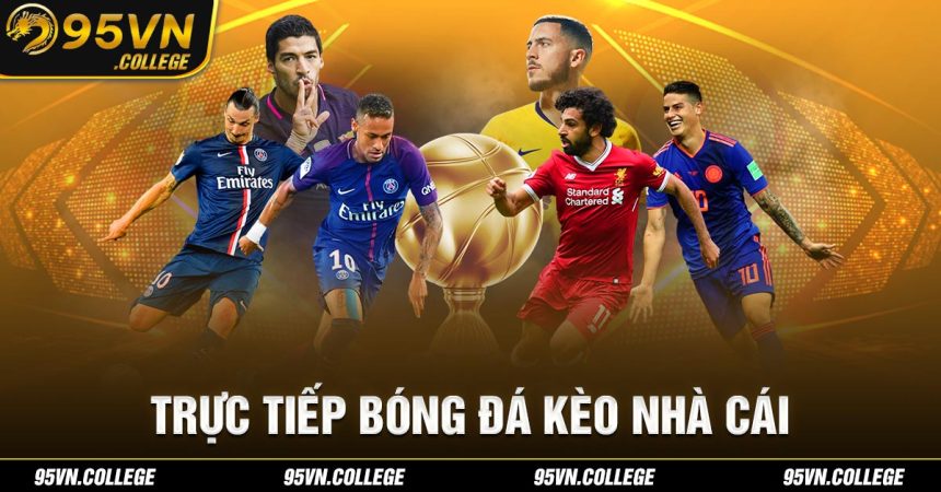 Trực tiếp bóng đá kèo nhà cái